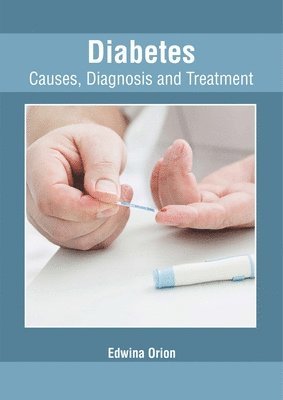 Edwina Orion - Diabetes: Causes, Diagnosis and Treatment, Inbunden