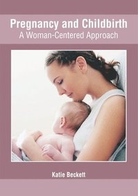 bokomslag Pregnancy and Childbirth: A Woman-Centered Approach