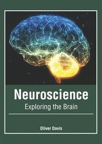 bokomslag Neuroscience: Exploring the Brain