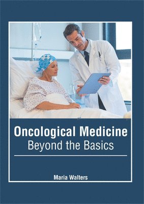 Oncological Medicine: Beyond the Basics 1