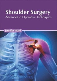 bokomslag Shoulder Surgery: Advances in Operative Techniques