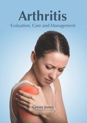 Arthritis: Evaluation, Care and Management 1