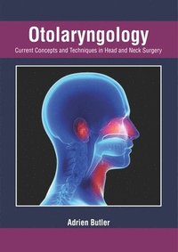 bokomslag Otolaryngology: Current Concepts and Techniques in Head and Neck Surgery