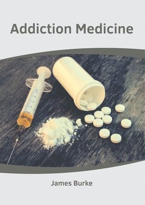 James Burke - Addiction Medicine, Inbunden
