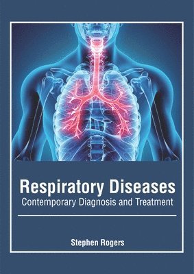 bokomslag Respiratory Diseases: Contemporary Diagnosis and Treatment
