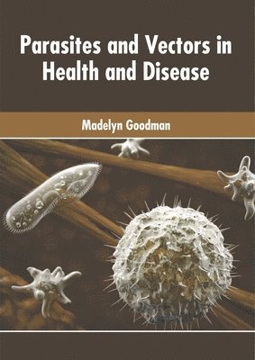 bokomslag Parasites and Vectors in Health and Disease