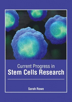 Sarah Rowe - Current Progress in Stem Cells Research, Inbunden
