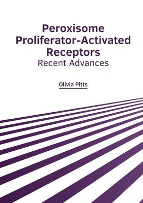 Peroxisome Proliferator-Activated Receptors: Recent Advances 1