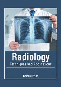bokomslag Radiology: Techniques and Applications