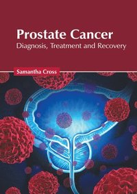 bokomslag Prostate Cancer: Diagnosis, Treatment and Recovery