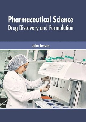 John Jensen - Pharmaceutical Science: Drug Discovery and Formulation, Inbunden