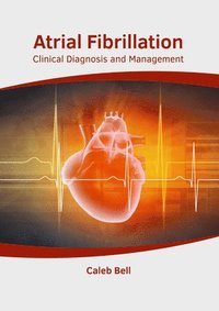 bokomslag Atrial Fibrillation: Clinical Diagnosis and Management