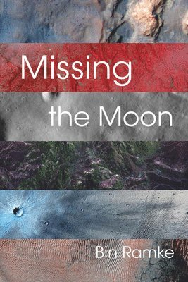 Bin Ramke - Missing the Moon, Häftad