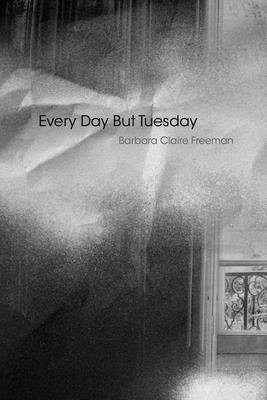 Barbara Claire Freeman - Every Day but Tuesday, Häftad. Tillgänglighet: Lägg i varukorg