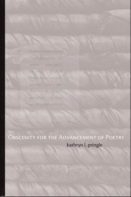 kathryn l. pringle, Kathryn L. Pringle, Kathryn L Pringle - Obscenity for the Advancement of Poetry, Häftad