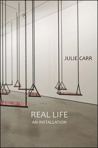 bokomslag Real Life: An Installation