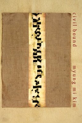 Myung Mi Kim - Civil Bound, Häftad