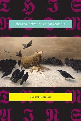 Leia Penina Wilson - This Red Metropolis What Remains, Häftad