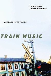 bokomslag Train Music  Writing / Pictures