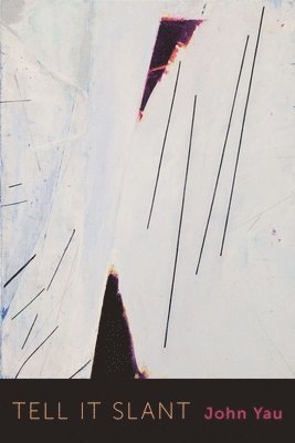 John Yau - Tell it Slant, Häftad