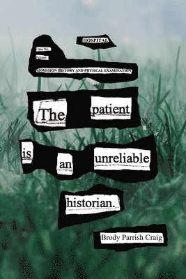 Patient Is an Unreliable Historian