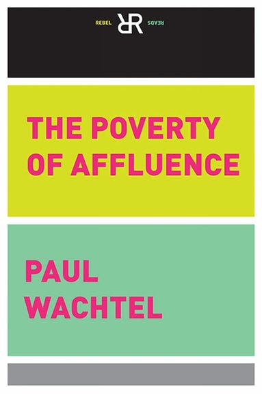 Paul Wachtel - Poverty Of Affluence, Häftad