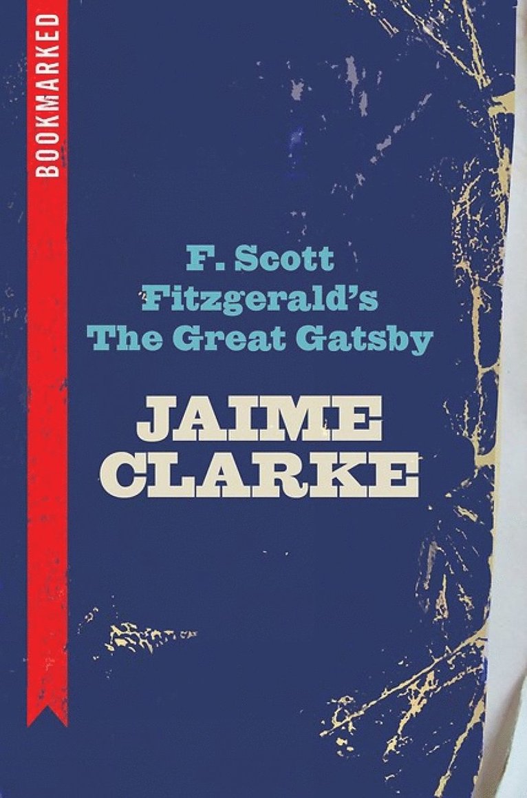 Jaime Clarke - F. Scott Fitzgerald's The Great Gatsby: Bookmarked, Häftad
