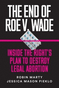 bokomslag The End of Roe V. Wade