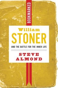 bokomslag William Stoner and the Battle for the Inner Life