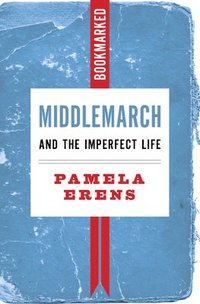 bokomslag Middlemarch and the Imperfect Life: Bookmarked