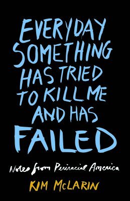 Everyday Something Has Tried To Kill Me And Has Failed 1