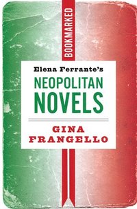 bokomslag Elena Ferrante's Neapolitan Novels: Bookmarked