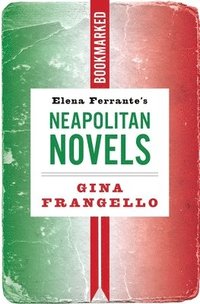 bokomslag Elena Ferrante's Neapolitan Novels: Bookmarked