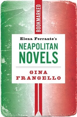 bokomslag Elena Ferrante's Neapolitan Novels: Bookmarked