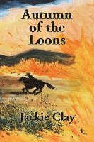 Jackie Clay - Autumn of the Loons, Häftad