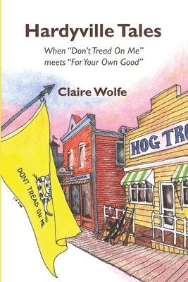 bokomslag Hardyville Tales: When Don't Tread on Me Meets for Your Own Good
