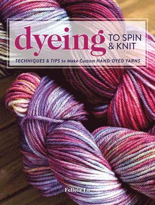 Dyeing to Spin & Knit 1