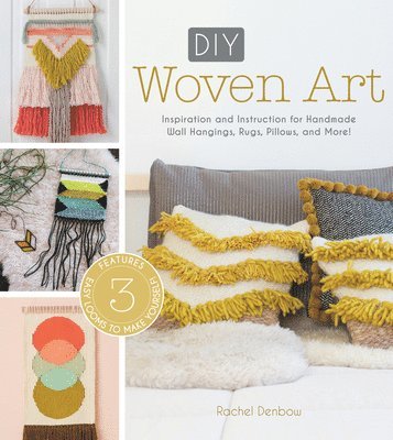 bokomslag DIY Woven Art: Inspiration and Instruction for Handmade Wall Hangings, Rugs, Pillows and More!