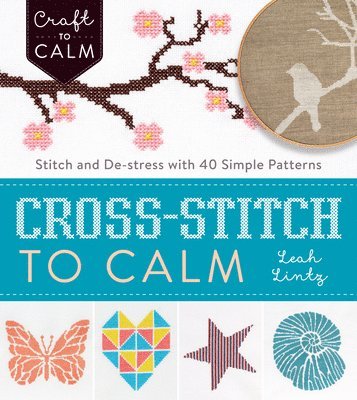 Leah Lintz - Cross Stitch to Calm, Häftad