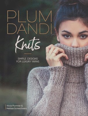 bokomslag Plum Dandi Knits: Simple Designs for Luxury Yarns
