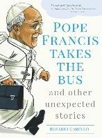 bokomslag Pope Francis Takes the Bus, and Other Unexpected Stories