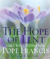 bokomslag The Hope of Lent: Daily Reflections from Pope Francis