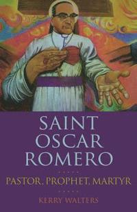 bokomslag Saint Oscar Romero: Pastor, Prophet, Martyr
