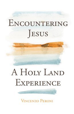 bokomslag Encountering Jesus: A Holy Land Experience