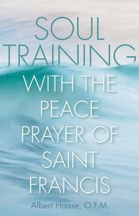 bokomslag Soul Training with the Peace Prayer of Saint Francis
