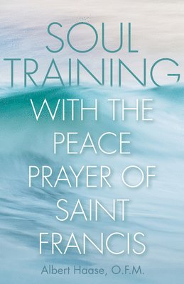 bokomslag Soul Training with the Peace Prayer of Saint Francis