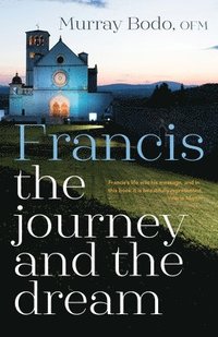 bokomslag Francis: The Journey and the Dream (Anniversary)
