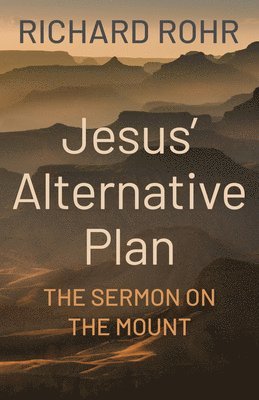 Jesus' Alternative Plan: The Sermon on the Mount 1