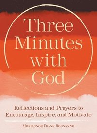 bokomslag Three Minutes with God: Reflections to Inspire, Encourage, and Motivate