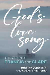 bokomslag God's Love Song: The Vision of Francis and Clare